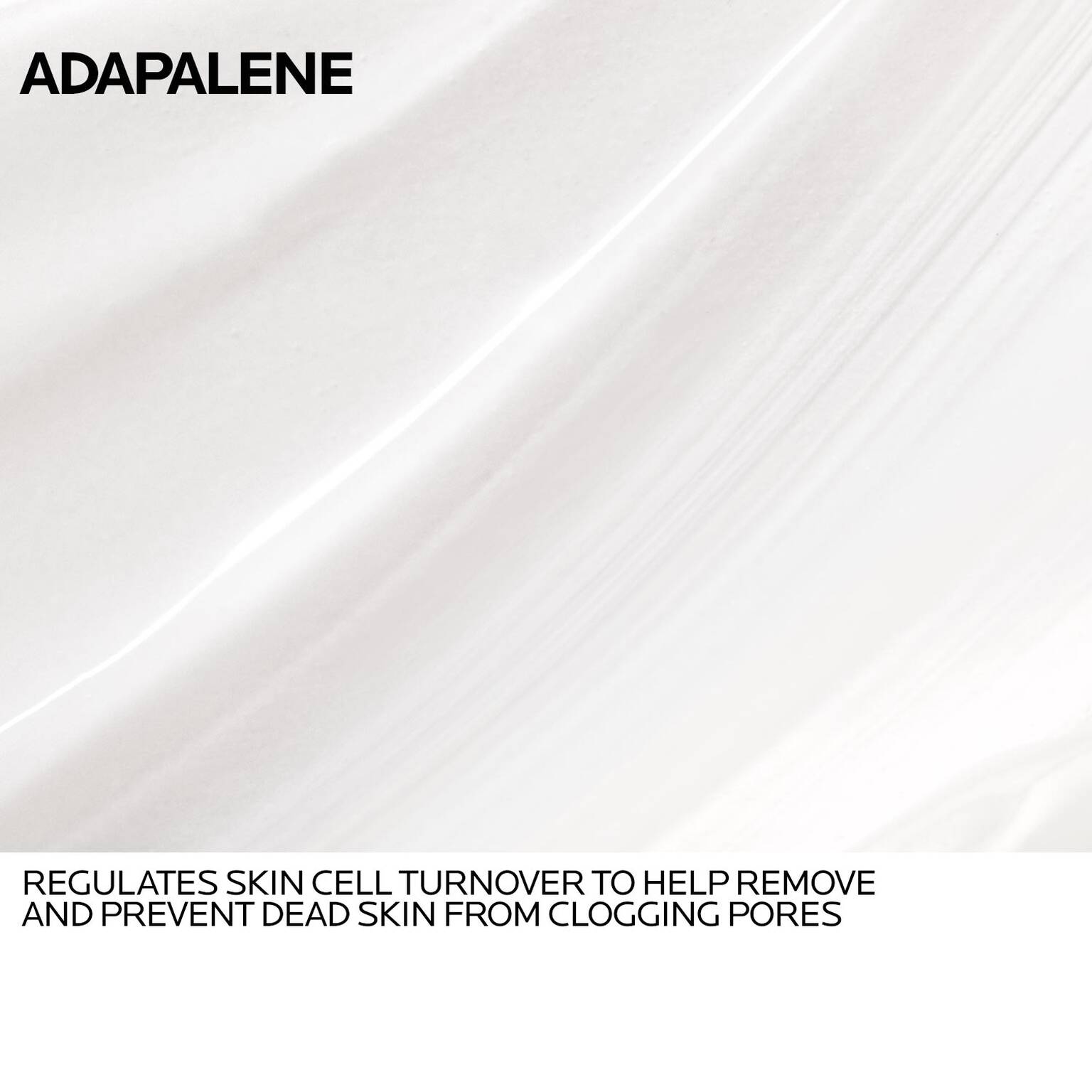 effaclar-adapalene-gel-0-1-topical-retinoid-for-acne-d2 Anthelios-Adapalene-INGREDIENTS-REV-1500x1500.jpg